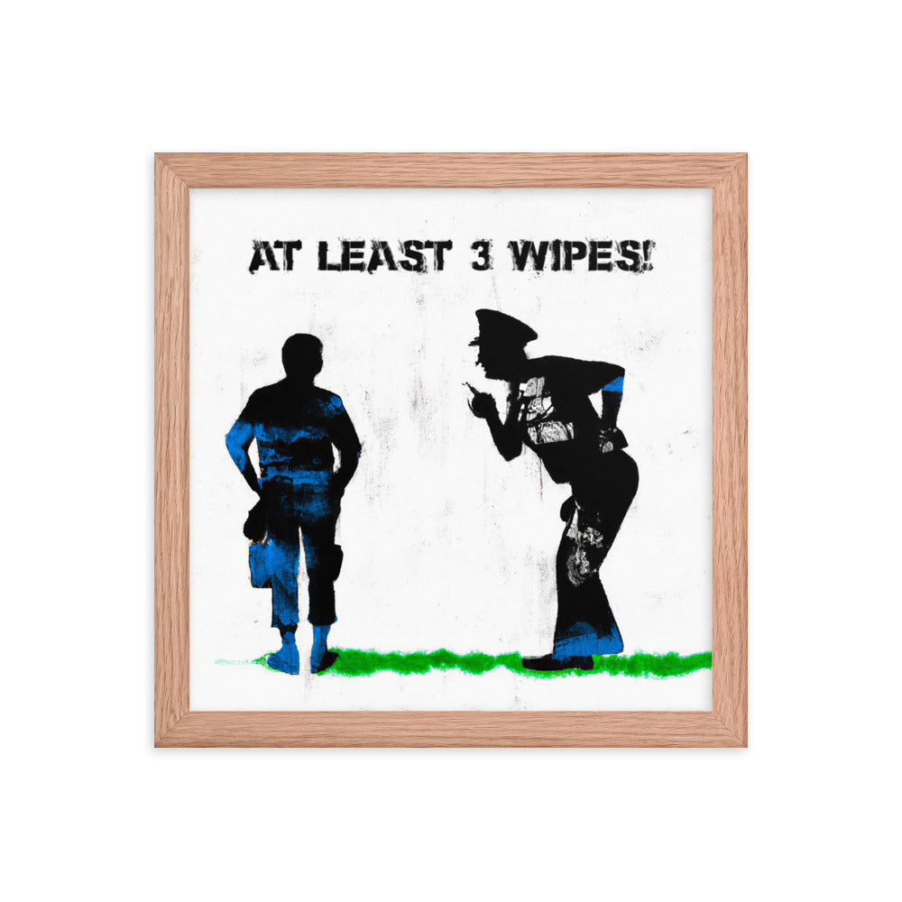 At Least 3 Wipes! - Framed poster