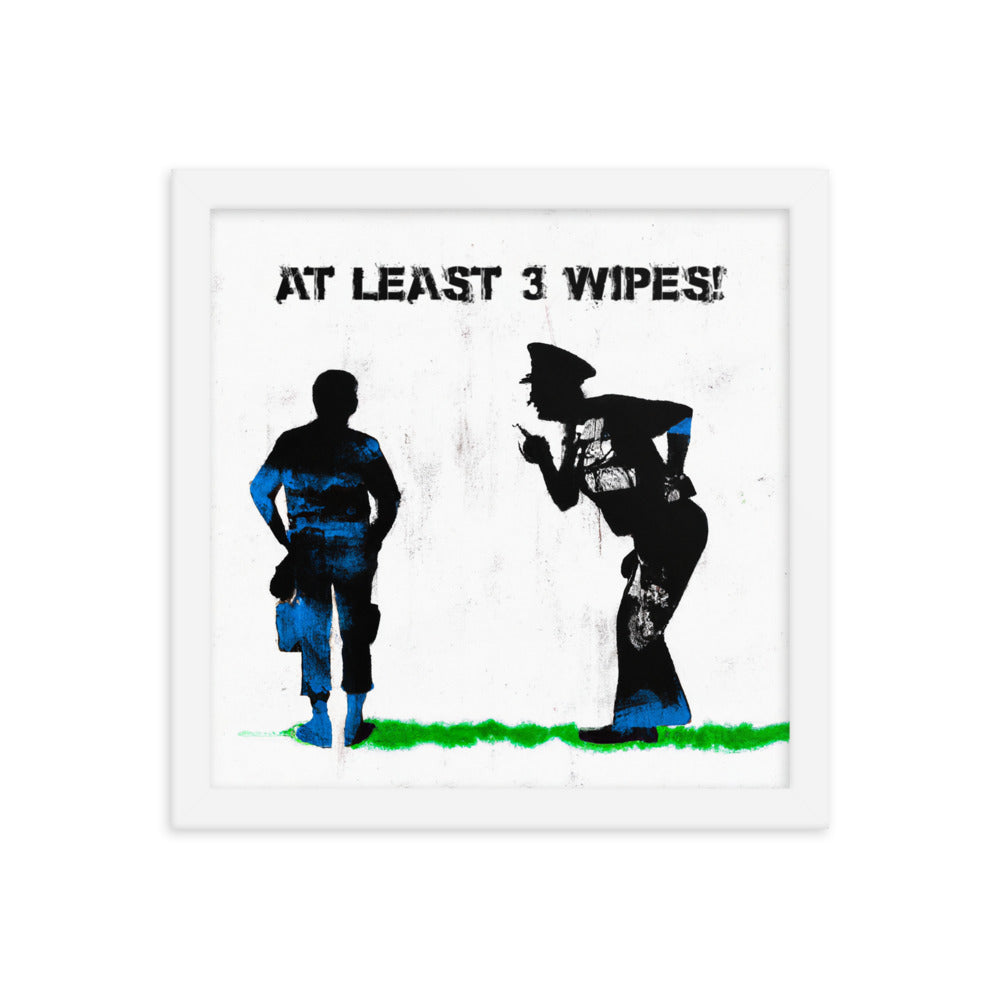 At Least 3 Wipes! - Framed poster