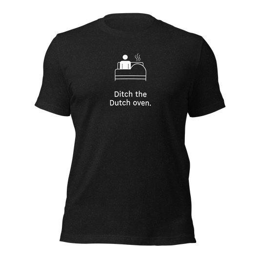 Ditch the Dutch Oven Tee
