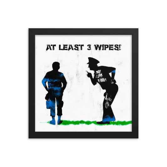 At Least 3 Wipes! - Framed poster